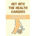 thumbnail image 1 of Get Into The Health Careers : Exploring The Benefits Of Foot Care As A Career: Advanced Foot Care (Paperback), 1 of 1