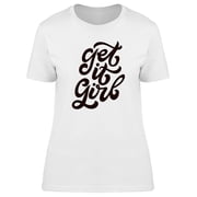 Get It Girl Lettering Graphic T-Shirt Women -Image by Shutterstock, Female Large