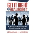 thumbnail image 1 of Get It Right Or You'll Regret It: A Manager's Most Important Job Is Hiring And Developing A Great Team, (Paperback), 1 of 1