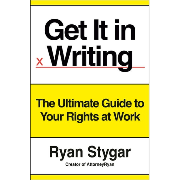 Get It in Writing: The Ultimate Guide to Your Rights at Work, (Hardcover)