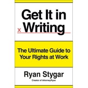 Get It in Writing The Ultimate Guide to Your Rights at Work, Hardcover