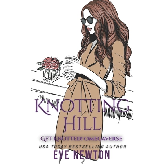 Get Knotted!: Knotting Hill : Get Knotted!: Reverse Harem Omegaverse (Paperback)