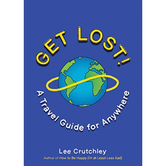 Pre-Owned Get Lost!: A Travel Guide for Anywhere Paperback