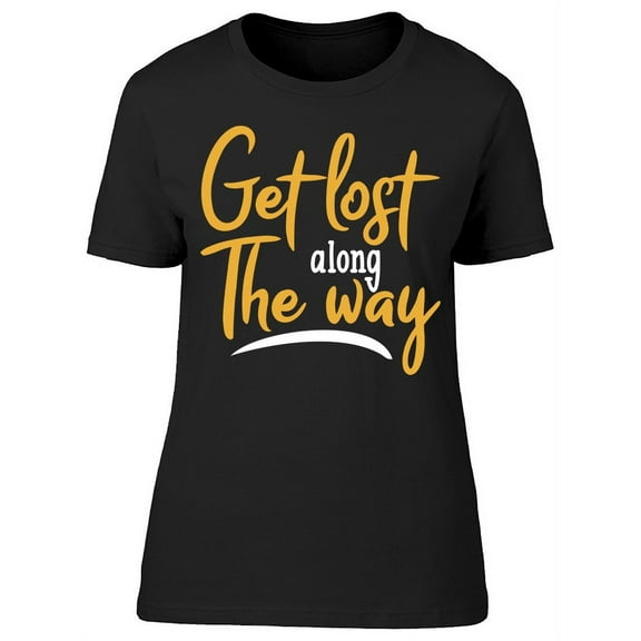 Get Lost Along The Way Graphic T-Shirt Women -Image by Shutterstock, Female Large