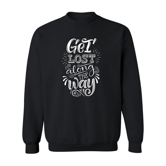 Get Lost Along The Way. Sweatshirt Men -Image by Shutterstock, Male 5X-Large