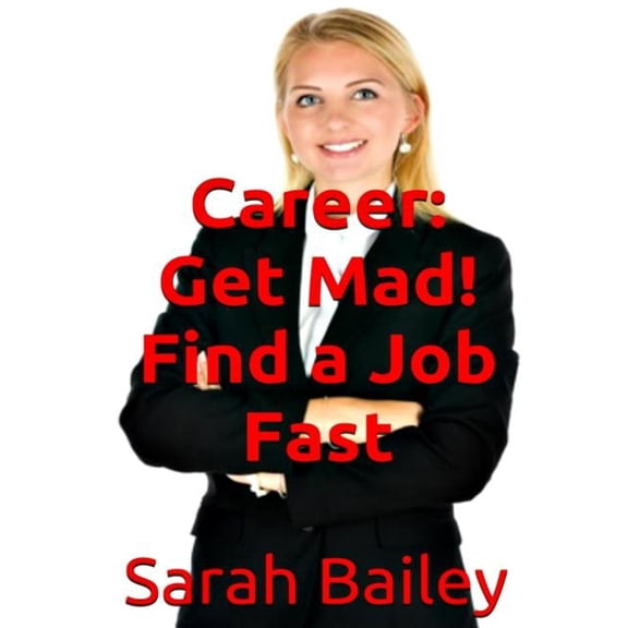 Get Mad! Find A Job Fast (Paperback)