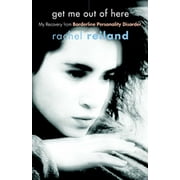 Get Me Out of Here : My Recovery from Borderline Personality Disorder (Paperback)