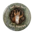 thumbnail image 1 of Get Me Out of this Nut House Crazy Funny Kitchen Refrigerator Locker Button Magnet, 1 of 6