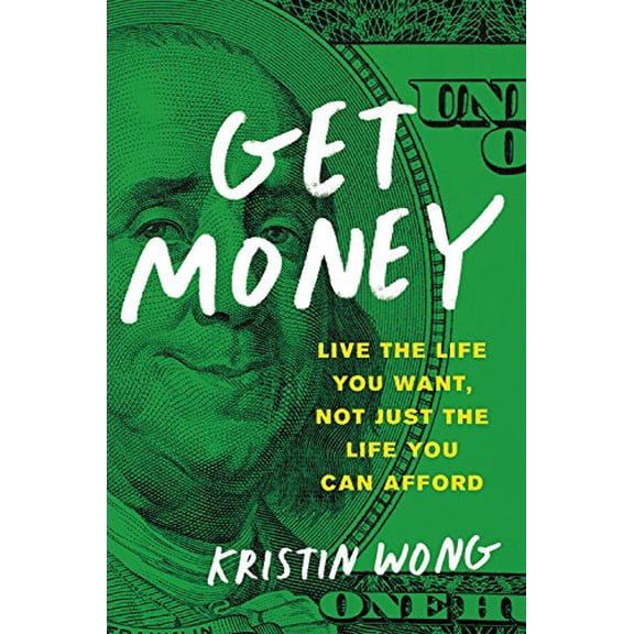 Pre-Owned Get Money: Live the Life You Want, Not Just the Life You Can Afford (Paperback) 0316515655 9780316515658
