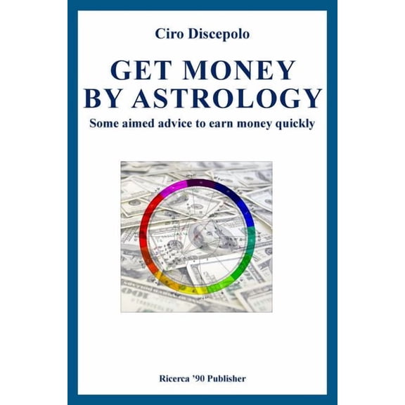 Get Money by Astrology: Some aimed advice to earn money quickly, (Paperback)