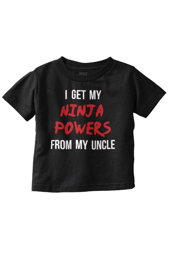 Get My Ninja Powers From My Uncle Toddler Boy Girl T Shirt Infant Toddler Brisco Brands 3T