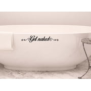 Get Naked 11 x 2 Quantity 2 Funny Bath Shower Sticker Calligraphy Wall Decal Art Decor Relax Inspirational Wall Sticker Decorative Lettering