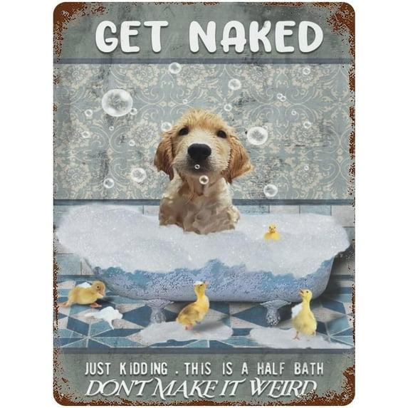 Get Naked Just Kidding This is A Half Bath Dog Art Vintage Tin Sign Dog Lover Gift Bathroom Decor Plate Plaque Metal Tin Sign Birthday Anniversary Housewarming Gift 12"x16"