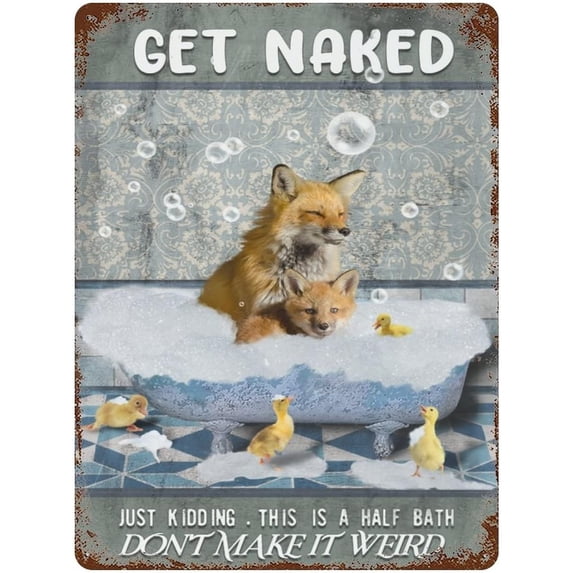 Get Naked Just Kidding This is A Half Bath Foxes Art Vintage Tin Sign Fox Lover Gift Bathroom Decor Plate Plaque Metal Tin Sign Birthday Anniversary Housewarming Gift 12"x16"