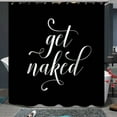 thumbnail image 1 of Get Naked Shower Curtain Fabric Funny Quotes Cute Art Fonts Handwriting Black and White Theme Cool Words Waterproof Polyester Machine Washable Digital Printing Bathroom Decor with 12 Hooks 71x71 inch, 1 of 10