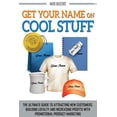 thumbnail image 1 of Get Your Name On Cool Stuff : The Ultimate Guide to Attracting New Customers, Building Loyalty and Increasing Profits With Promotional Product Marketing (Paperback), 1 of 1