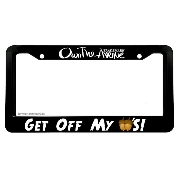 Get Off My Funny Joke Nuts Tailgating Tailgater OwnTheAvenue License Plate Frame