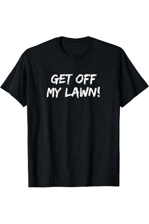Get Off My Lawn Grandparents Senior Grumpy Old People T-Shirt