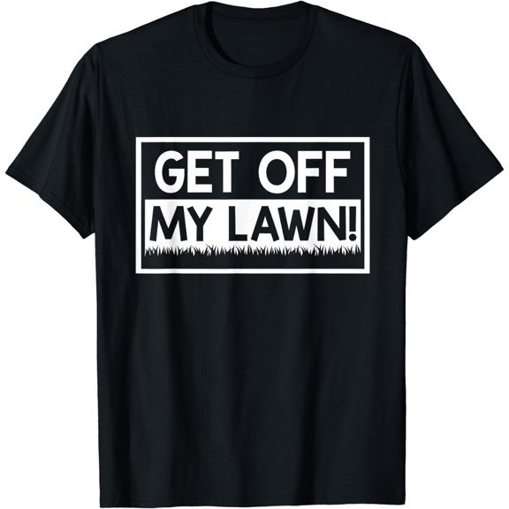 Get Off My Lawn T-shirt