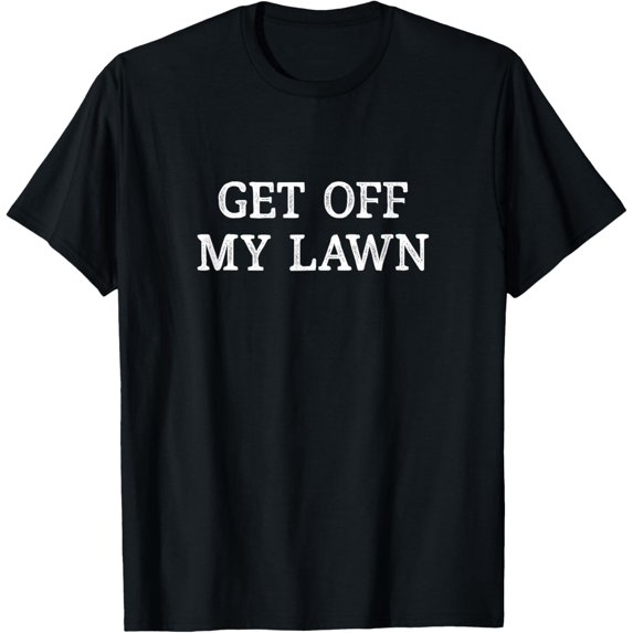 Get Off My Lawn - Vintage Style - T-Shirt