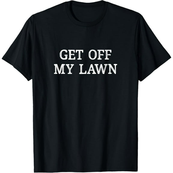 Get Off My Lawn - Vintage Style - T-Shirt