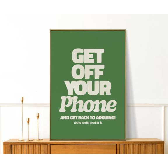 Get Off Phone Conversation Piece Gallery Wall Decor Unframed Paper Print