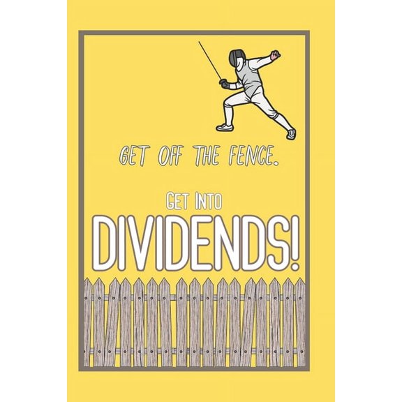 Diverse Entrepreneurs Get Off The Fence.: Get Into Dividends!, Book 194, (Paperback)