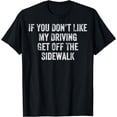 thumbnail image 1 of Get Off The Sidewalk First Time Drivers Bad Driving Themed T-Shirt, 1 of 4