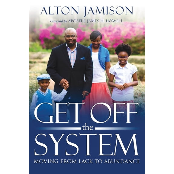 Get Off The System : Moving From Lack To Abundance (Paperback)