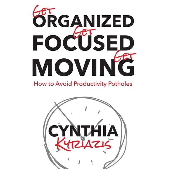Pre-Owned Get Organized. Get Focused. Get Moving. : How to Avoid Productivity Potholes (Paperback)