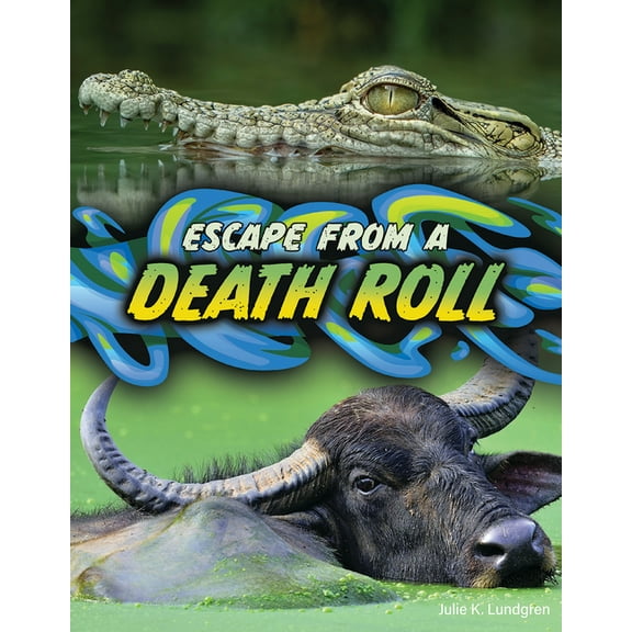 Get Out Alive Escape from a Death Roll, (Hardcover)