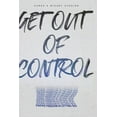 thumbnail image 1 of Get Out Of Control: : Finding Freedom in Letting Go!, (Paperback), 1 of 1