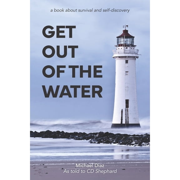 Get Out Of The Water : A Book About Survival and Self Discovery (Paperback)