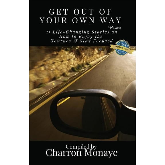 Get Out Of Your Own Way: 11 Life-Changing Stories on How to Face Everything & Rise!