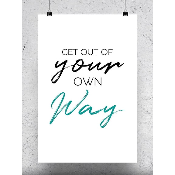 Get Out Of Your Own Way Poster - Smartprints Designs,