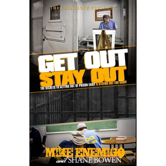 Get Out, Stay Out!: The Secrets to Getting Out of Prison Early, and Staying Out for Good!, (Paperback)