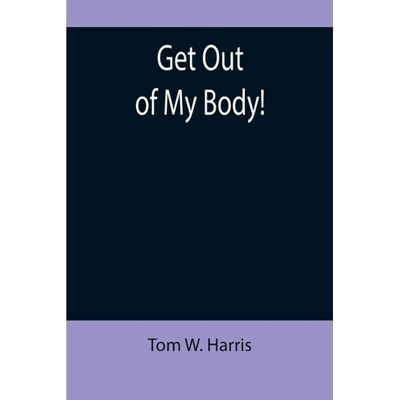 Get Out of My Body!, (Paperback)