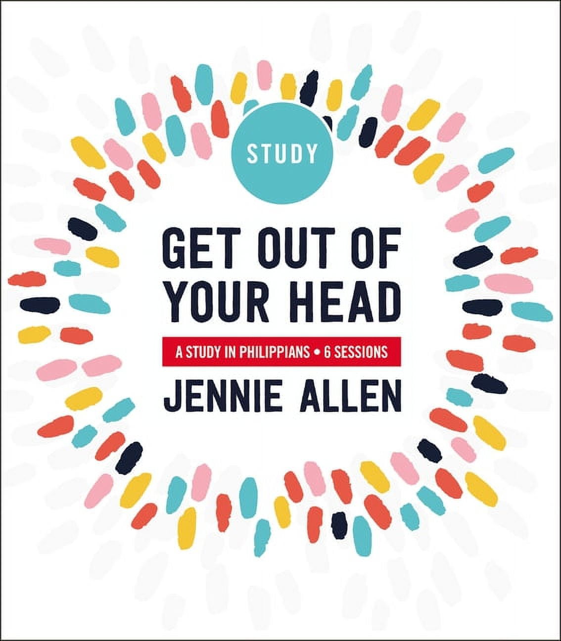 JENNIE ALLEN Get Out of Your Head Bible Study Guide: Six-Session Bible Study in Philippians, (Paperback)