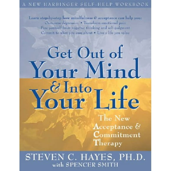 Pre-Owned Get Out of Your Mind and Into Your Life: The New Acceptance and Commitment Therapy (A New Harbinger Self-Help Workbook)