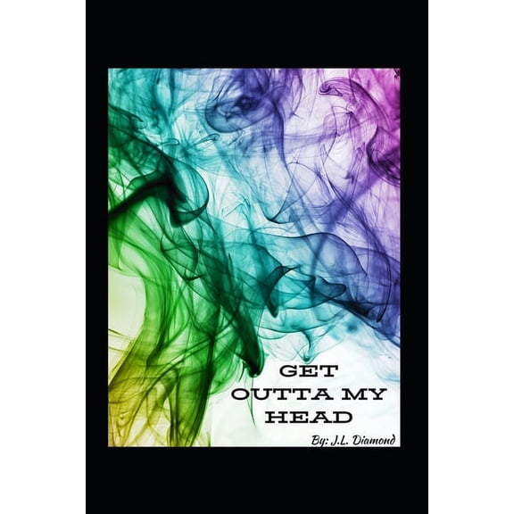 GET OUTTA MY HEAD Paperback 1675551545 9781675551547 J.L. Diamond