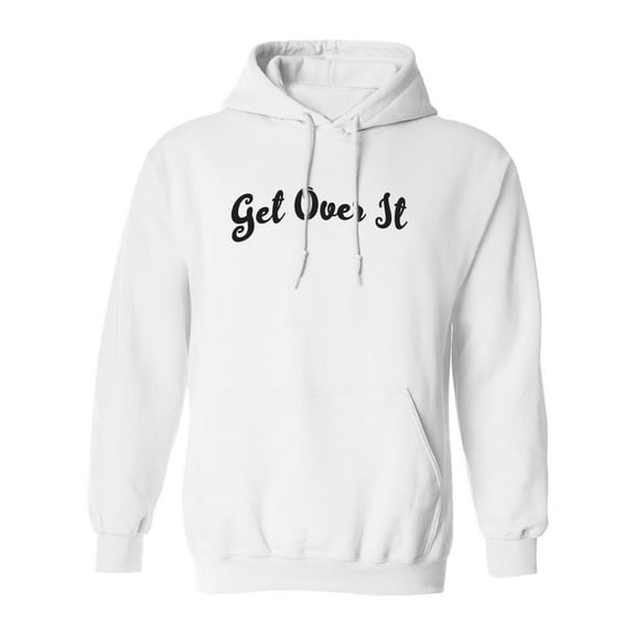 Get Over It Adult Hooded Sweatshirt