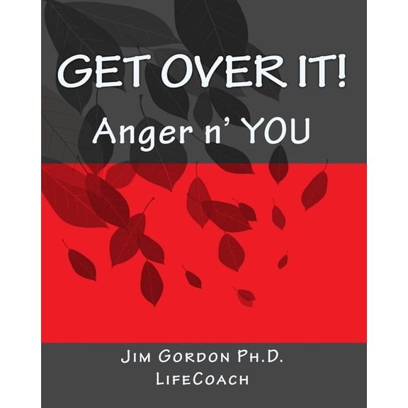Get Over It!: Anger n' YOU (Paperback) by Jim Gordon