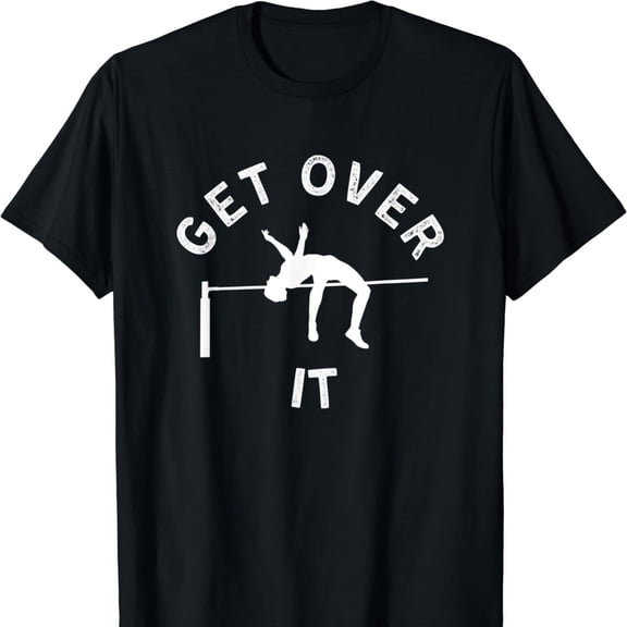 Get Over It Funny High Jump Track & Field Athlete Spor T-S1HirtMade from pR1emI1Um