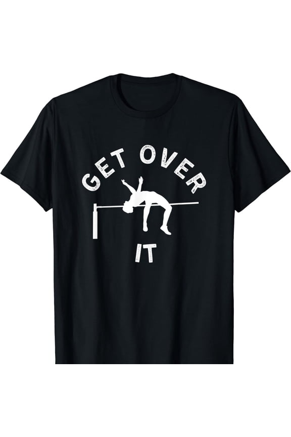 Get Over It Funny High Jump Track & Field Athlete Spor T-S1HirtMade from pR1emI1Um