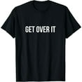 thumbnail image 1 of Get Over It - T-Shirt, 1 of 6