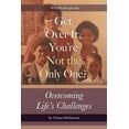 thumbnail image 1 of Get Over It, You're Not the Only One?: Overcoming Life's Challenges, (Paperback), 1 of 1