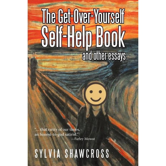 Get-Over-Yourself Self-Help Book and Other Essays : The Collected Works of a Misunderstood Curmudgeon