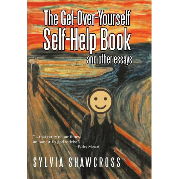 Get-Over-Yourself Self-Help Book and Other Essays : The Collected Works of a Misunderstood Curmudgeon