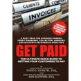 thumbnail image 1 of Get Paid : The Ultimate Quick Guide to Getting Your Customers to Pay (Paperback), 1 of 1