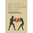 thumbnail image 1 of Get Past A Relationship Fallout: Personal Advice, Tips And Tricks On Getting Through The Pain Of Divorce: Relationship Help For Couples (Paperback), 1 of 1